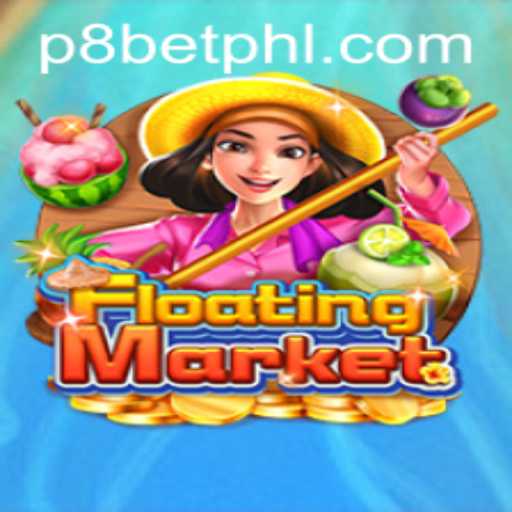 Exploring the Dynamics of 'FloatingMarket' with P8 BET: A Comprehensive Guide