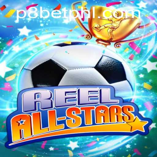 ReelAllStars: A Comprehensive Guide to Mastering the Game with P8 BET